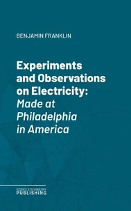 Experiments and Observations on Electricity