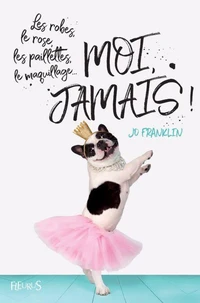 Les robes, le rose, les paillettes, le maquillage... moi, jamais !