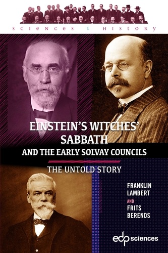 Einstein’s Witches’ Sabbath and the Early Solvay Councils. The Untold Story
