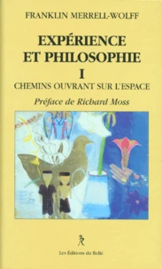 Experience Et Philosophie. Tome 1, Chemins Ouvrant Sur L'Espace
