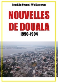 Franklin Nyamsi Wa Kamerun - Nouvelles de Douala 1990-1994.