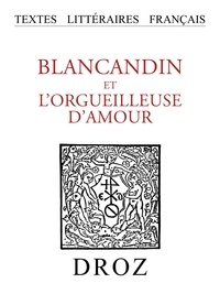 Franklin P. Sweetser - Blancandin et l'Orgueilleuse d'Amour - Roman d'aventure du XIIIe siècle.
