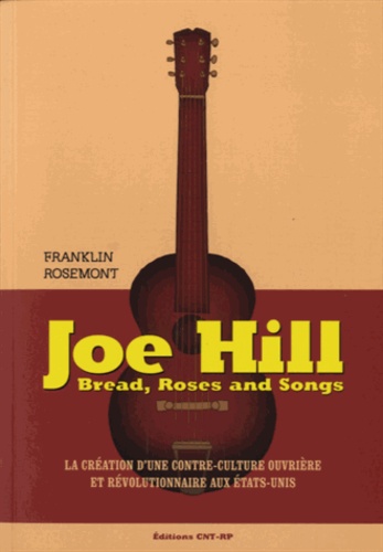 Franklin Rosemont - Joe Hill - La création d'une contre-culture ouvrière et révolutionnaire aux Etats-Unis.