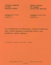 Examination of Prehistoric Copper Technology and Copper Sources in Western Arctic and Subarctic North America