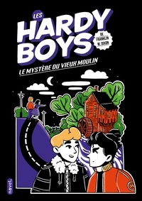 Franklin W. Dixon et Julie Staboszevski - Les Hardy Boys Tome 3 : Le mystère du vieux moulin.