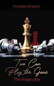  Franklyn Anestin - Two Can Play The Game: The Stage Play.