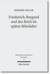 Frankreich, Burgund und das Reich im späten Mittelalter
