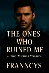 The Ones Who Ruined Me