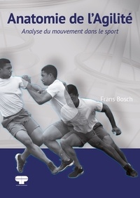 Frans Bosch - Anatomie de l’agilité - Analyse du mouvement dans le sport.