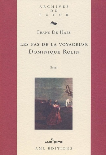 Frans De Haes - Les pas de la voyageuse, Dominique Rolin.
