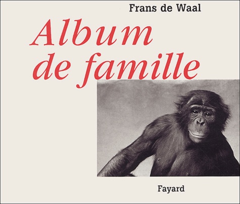 Frans De Waal - Album de famille - Trente ans de photographies de primates.
