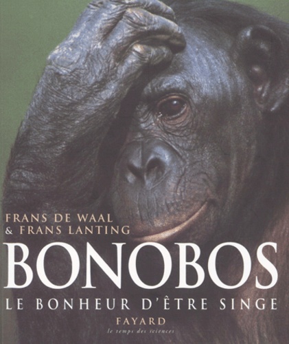 Frans De Waal et Frans Lanting - Bonobos. - Le bonheur d'être singe.
