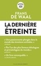 Frans de Waal - La dernière étreinte - Le monde fabuleux des émotions animales... et ce qu'il révèle de nous.