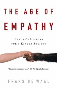 Frans De Waal - The Age of Empathy: Nature's Lessons for a Kinder Society.
