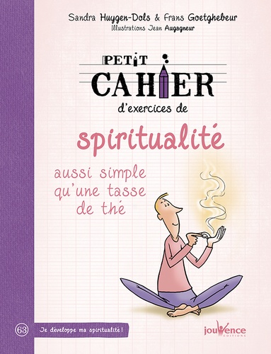 Frans Goetghebeur et Sandra Huygens-Dols - Petit cahier d'exercices de spiritualité aussi simples qu'une tasse de thé.