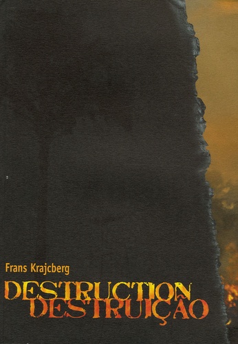 Frans Krajcberg - Destruction-Destruçao - Edition bilingue français-portugais.