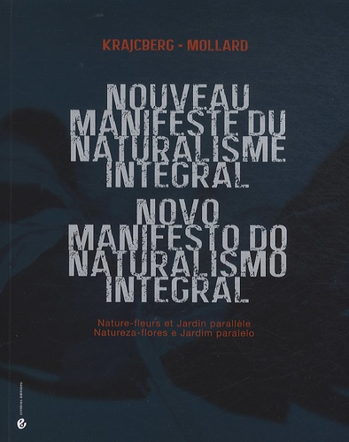 Frans Krajcberg et Claude Mollard - Nouveau manifeste du naturalisme intégral - Nature-fleurs et jardin parallèle.