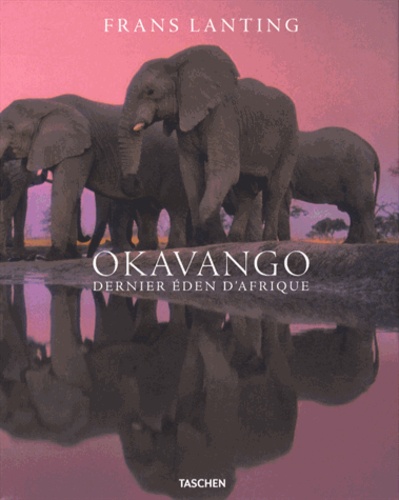 Frans Lanting - Okavango - Dernier éden d'Afrique.