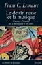 Frans Lemaire - Le destin russe et la musique - Un siècle d'histoire de la Révolution à nos jours.
