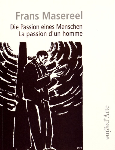 Frans Masereel - La passion d'un homme.