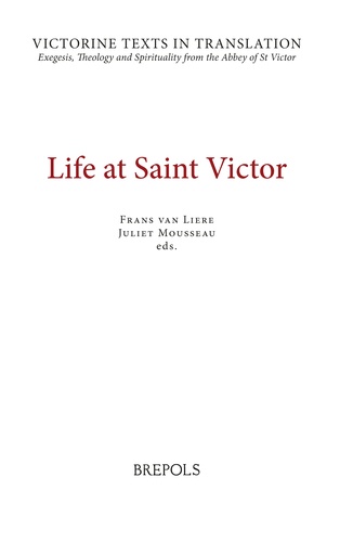 Frans Van Liere et Juliet Mousseau - Life at Saint Victor - The Liber Ordinis, the Life of William of Aebelholt, and a selection of works of Hugh, Richard, and Odo of Saint Victor, and other authors.