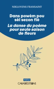 Dans powem pou sel sezon fle / la danse du poeme pour seule saison de fleurs