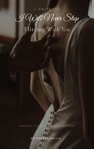 I Promise I Will Never Stop Flirting With You