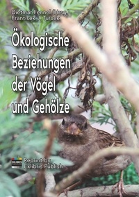 Frantisek J. Turcek et Jörg Krogull by Exlibris Publish - Ökologische Beziehungen der Vögel und Gehölze - Reprint 2019 by Exlibris Publish.