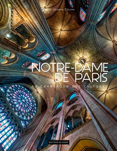 Notre Dame de Paris. Au carrefour des cultures