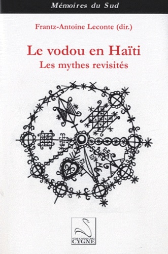 Frantz-Antoine Leconte - Le vodou en Haïti - Les mythes revisités.