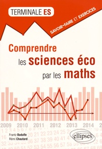 Frantz Badufle et Rémi Chautard - Comprendre les sciences éco par les maths Tle ES.