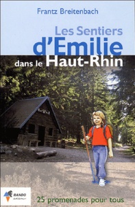 Frantz Breitenbach - Les Sentiers d'Emilie dans le Haut-Rhin - 25 promenades très faciles.