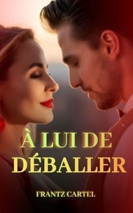 Télécharger des livres en ligne kindle À lui de déballer 9798227712943 ePub par Frantz Cartel