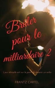 Brûler pour le milliardaire 2