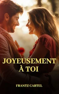 Joyeusement à toi