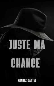 Juste ma chance