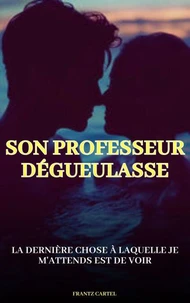 Son professeur dégueulasse