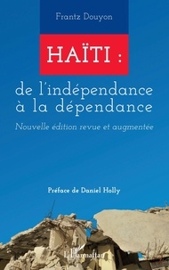 Frantz Douyon - Haïti - De l'indépendance à la dépendance.