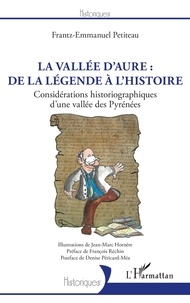 Frantz-Emmanuel Petiteau - La vallée d'Aure : de la légende à l'histoire - Considérations historiographiques d'une vallée des Pyrénées.