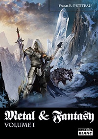 Frantz-Emmanuel Petiteau - Metal & Fantasy - Volume 1.