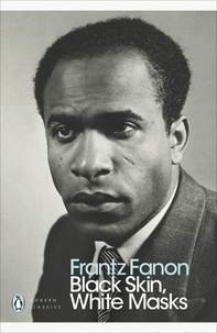 Frantz Fanon et Richard Philcox - Black Skin, White Masks.