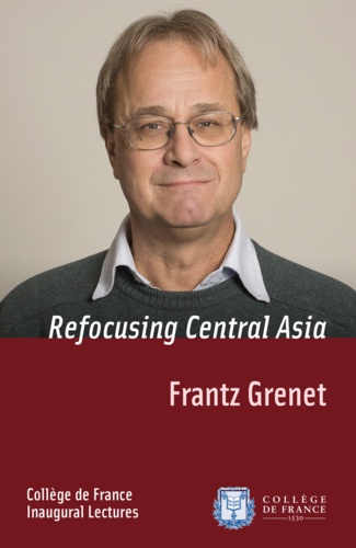 Refocusing Central Asia. Inaugural Lecture delivered on Thursday 7 November 2013