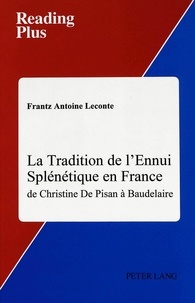 Frantz Leconte - La tradition de l'ennui splenetique en france - de Christine De Pisan à Baudelaire.