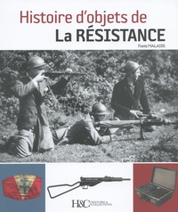 Frantz Malassis - Histoire d'objets de la Résistance.