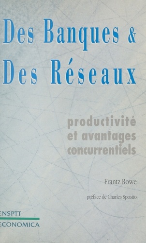 Des banques et des réseaux. Productivité et avantages concurrentiels