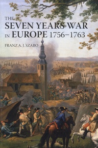 Franz A. J. Szabo - The Seven Years War in Europe : 1756-1763.