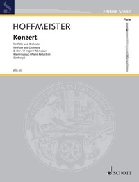 Franz Anton Hoffmeister - Edition Schott  : Concerto D major - flute and orchestra. Réduction pour piano avec partie soliste..