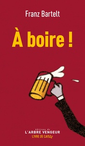 Téléchargement gratuit du livre électronique mobi A boire ! PDF DJVU