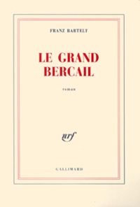 Franz Bartelt - Le Grand Bercail.