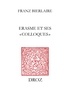 Franz Bierlaire - Erasme et ses "Colloques" - Le livre d'une vie.